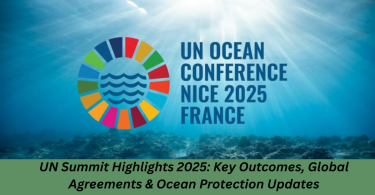 UN Summit Highlights 2025 Key Outcomes, Global Agreements & Ocean Protection Updates